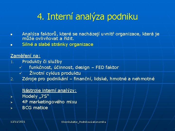 4. Interní analýza podniku n n Analýza faktorů, které se nacházejí uvnitř organizace, která