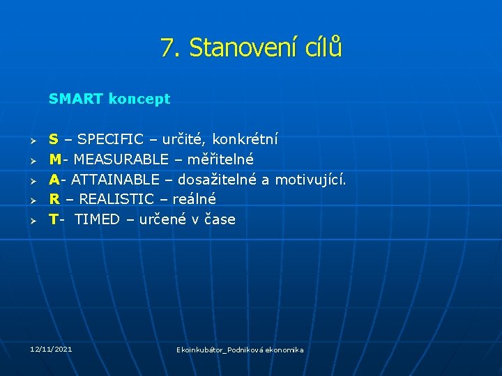 7. Stanovení cílů SMART koncept Ø Ø Ø S – SPECIFIC – určité, konkrétní