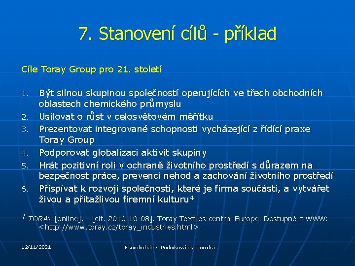 7. Stanovení cílů - příklad Cíle Toray Group pro 21. století 1. 2. 3.