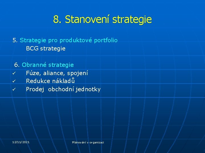 8. Stanovení strategie 5. Strategie produktové portfolio BCG strategie 6. Obranné strategie Fúze, aliance,