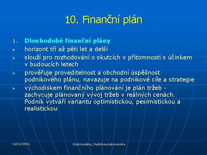 10. Finanční plán 1. Ø Ø Dlouhodobé finanční plány horizont tří až pěti let