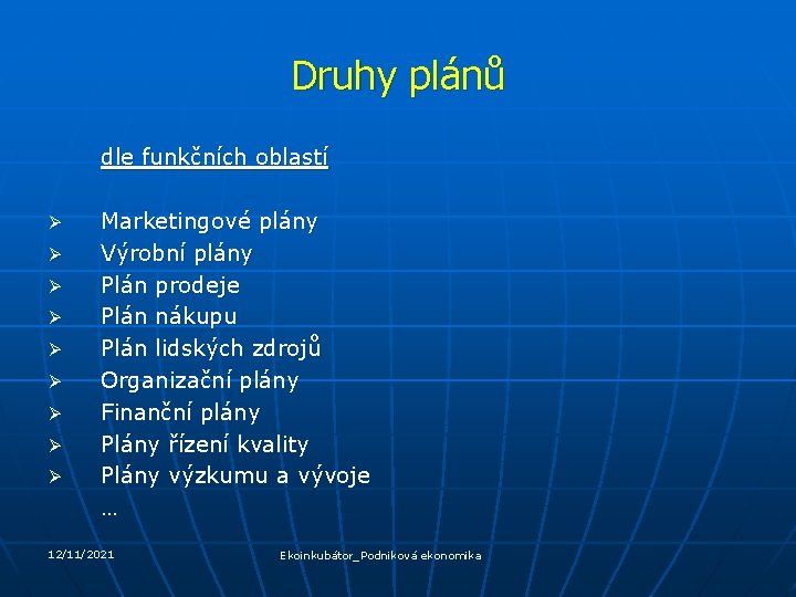 Druhy plánů dle funkčních oblastí Ø Ø Ø Ø Ø Marketingové plány Výrobní plány