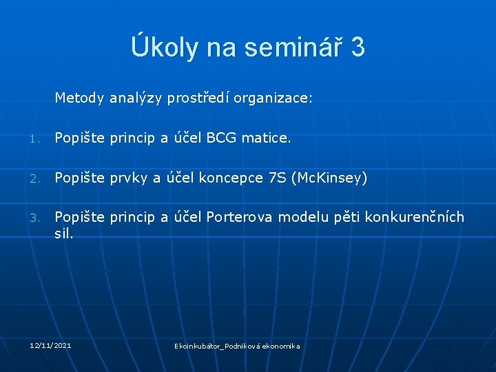 Úkoly na seminář 3 Metody analýzy prostředí organizace: 1. Popište princip a účel BCG