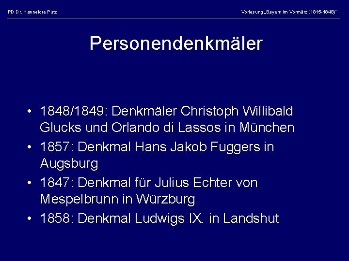 PD Dr. Hannelore Putz Vorlesung „Bayern im Vormärz (1815 -1848)“ Personendenkmäler • 1848/1849: Denkmäler