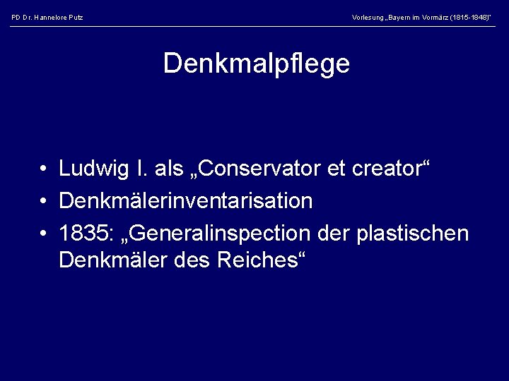 PD Dr. Hannelore Putz Vorlesung „Bayern im Vormärz (1815 -1848)“ Denkmalpflege • Ludwig I.