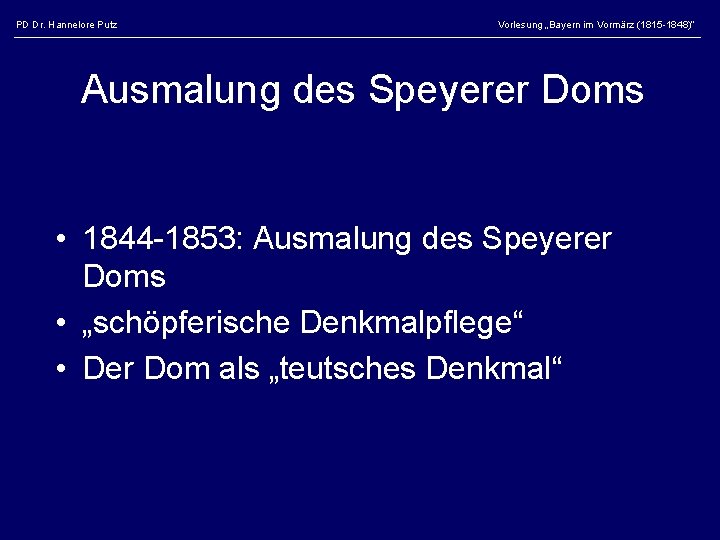 PD Dr. Hannelore Putz Vorlesung „Bayern im Vormärz (1815 -1848)“ Ausmalung des Speyerer Doms