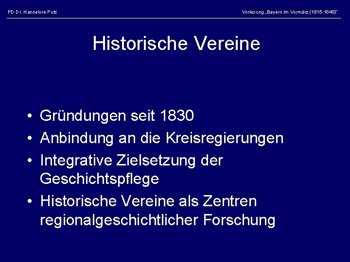 PD Dr. Hannelore Putz Vorlesung „Bayern im Vormärz (1815 -1848)“ Historische Vereine • Gründungen