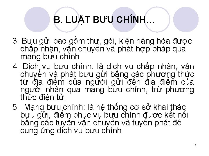 B. LUẬT BƯU CHÍNH… 3. Bưu gửi bao gồm thư, gói, kiện hàng hóa