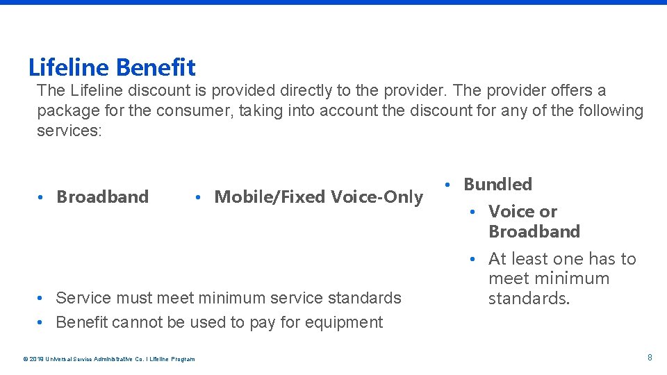 Lifeline Benefit The Lifeline discount is provided directly to the provider. The provider offers