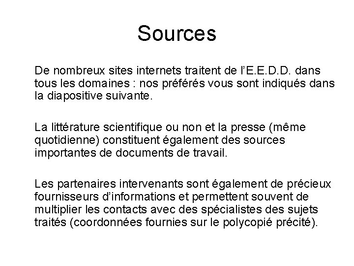 Sources De nombreux sites internets traitent de l’E. E. D. D. dans tous les