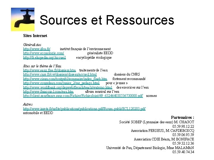Sources et Ressources Sites Internet Généralistes http: //www. ifen. fr/ institut français de l’environnement