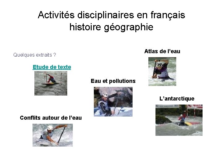 Activités disciplinaires en français histoire géographie Atlas de l’eau Quelques extraits ? Etude de