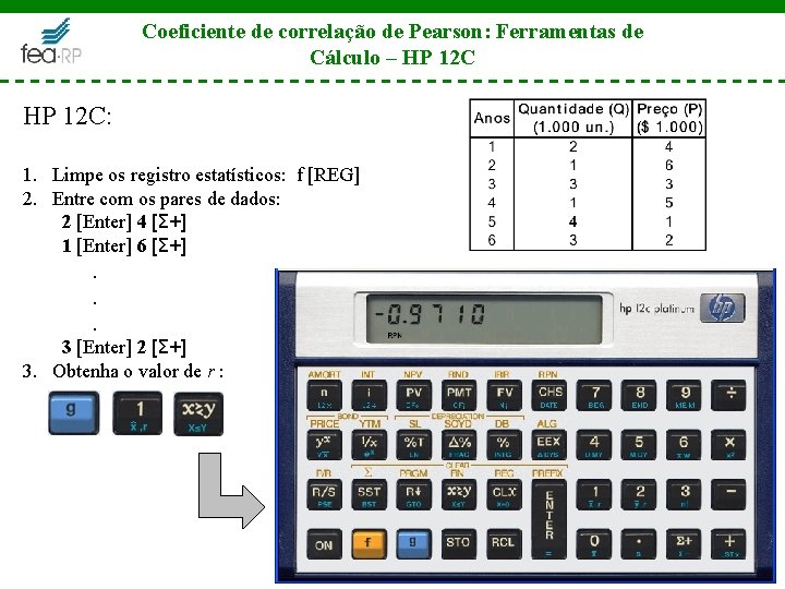 Coeficiente de correlação de Pearson: Ferramentas de Cálculo – HP 12 C: 1. Limpe