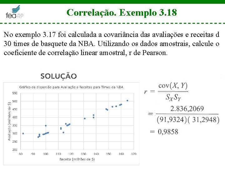 Correlação. Exemplo 3. 18 No exemplo 3. 17 foi calculada a covariância das avaliações