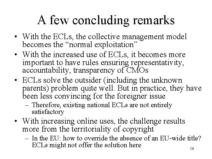 A few concluding remarks • With the ECLs, the collective management model becomes the