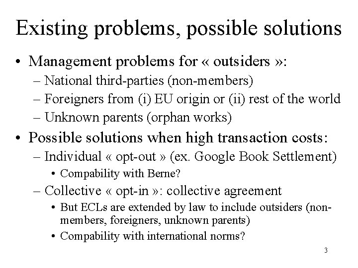 Existing problems, possible solutions • Management problems for « outsiders » : – National