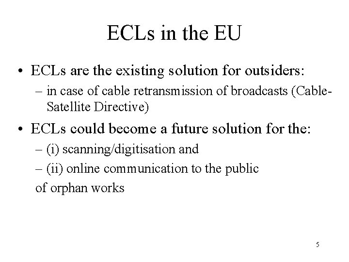 ECLs in the EU • ECLs are the existing solution for outsiders: – in