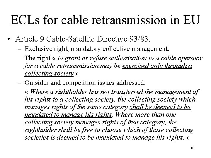 ECLs for cable retransmission in EU • Article 9 Cable-Satellite Directive 93/83: – Exclusive