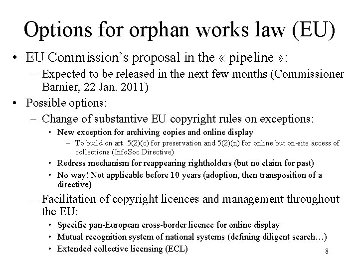 Options for orphan works law (EU) • EU Commission’s proposal in the « pipeline