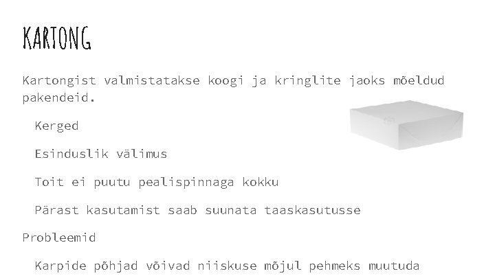 KARTONG Kartongist valmistatakse koogi ja kringlite jaoks mõeldud pakendeid. Kerged Esinduslik välimus Toit ei