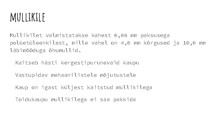 mullikile Mullikilet valmistatakse kahest 0, 06 mm paksusega polüetüleenkilest, mille vahel on 4, 0