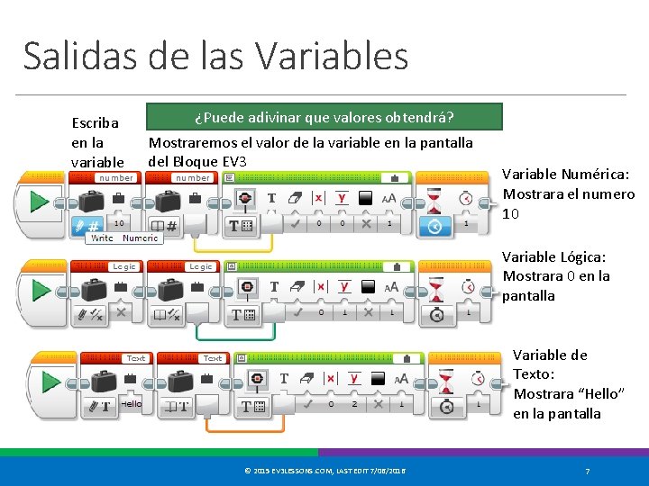 Salidas de las Variables Escriba en la variable ¿Puede adivinar que valores obtendrá? Mostraremos