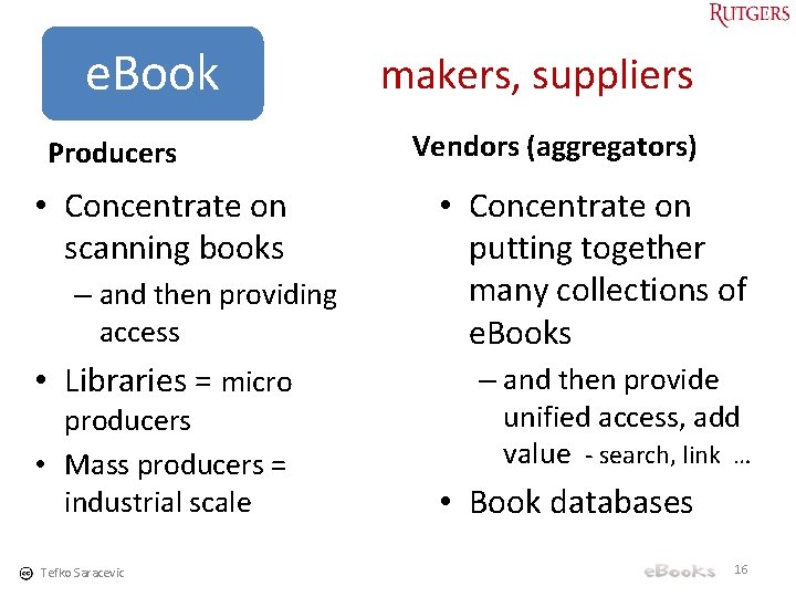 e. Book Producers • Concentrate on scanning books – and then providing access •
