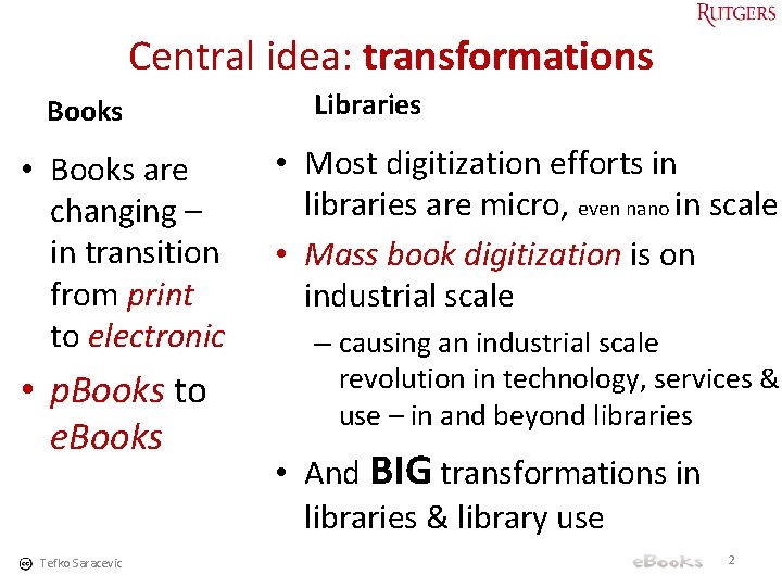 Central idea: transformations Books • Books are changing – in transition from print to