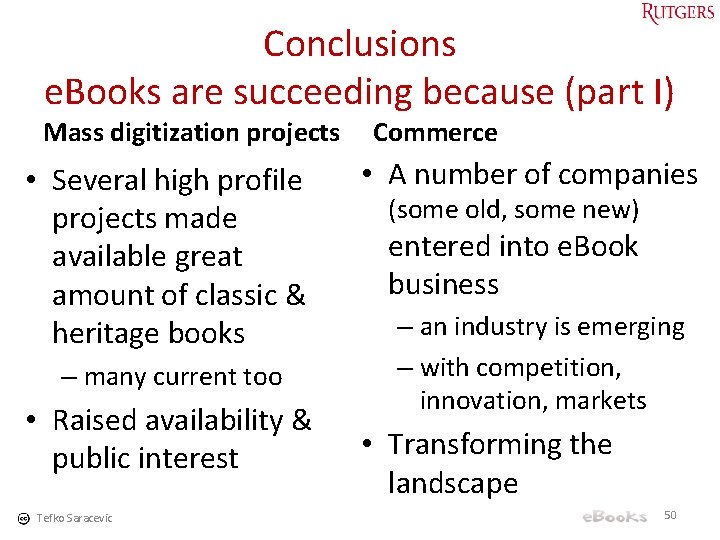 Conclusions e. Books are succeeding because (part I) Mass digitization projects • Several high