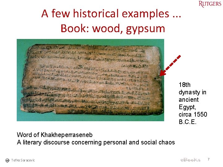 A few historical examples. . . Book: wood, gypsum 18 th dynasty in ancient