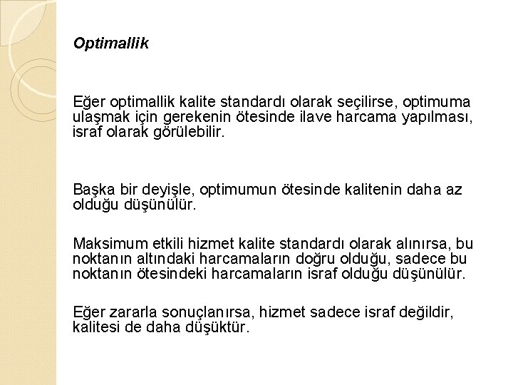 Optimallik Eğer optimallik kalite standardı olarak seçilirse, optimuma ulaşmak için gerekenin ötesinde ilave harcama