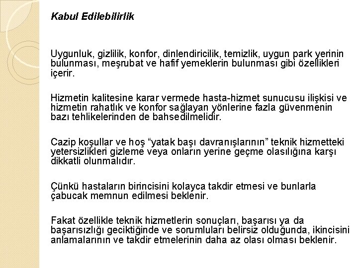 Kabul Edilebilirlik Uygunluk, gizlilik, konfor, dinlendiricilik, temizlik, uygun park yerinin bulunması, meşrubat ve hafif