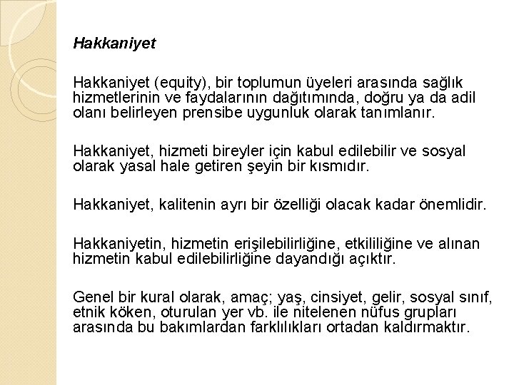 Hakkaniyet (equity), bir toplumun üyeleri arasında sağlık hizmetlerinin ve faydalarının dağıtımında, doğru ya da