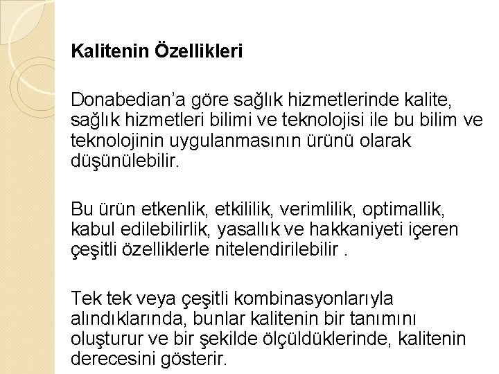 Kalitenin Özellikleri Donabedian’a göre sağlık hizmetlerinde kalite, sağlık hizmetleri bilimi ve teknolojisi ile bu