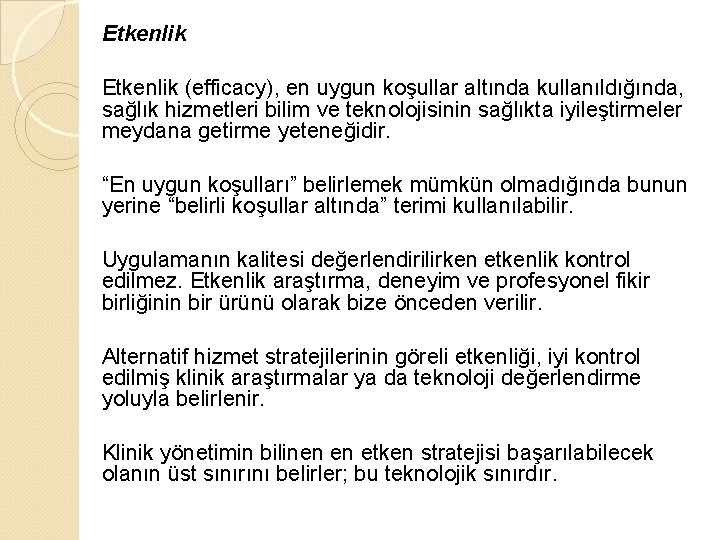 Etkenlik (efficacy), en uygun koşullar altında kullanıldığında, sağlık hizmetleri bilim ve teknolojisinin sağlıkta iyileştirmeler