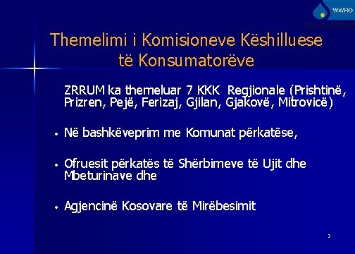 Themelimi i Komisioneve Këshilluese të Konsumatorëve ZRRUM ka themeluar 7 KKK Regjionale (Prishtinë, Prizren,