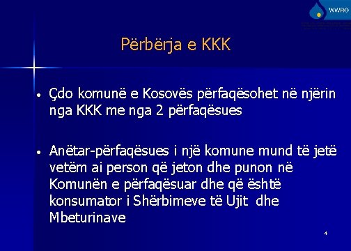 Përbërja e KKK • Çdo komunë e Kosovës përfaqësohet në njërin nga KKK me