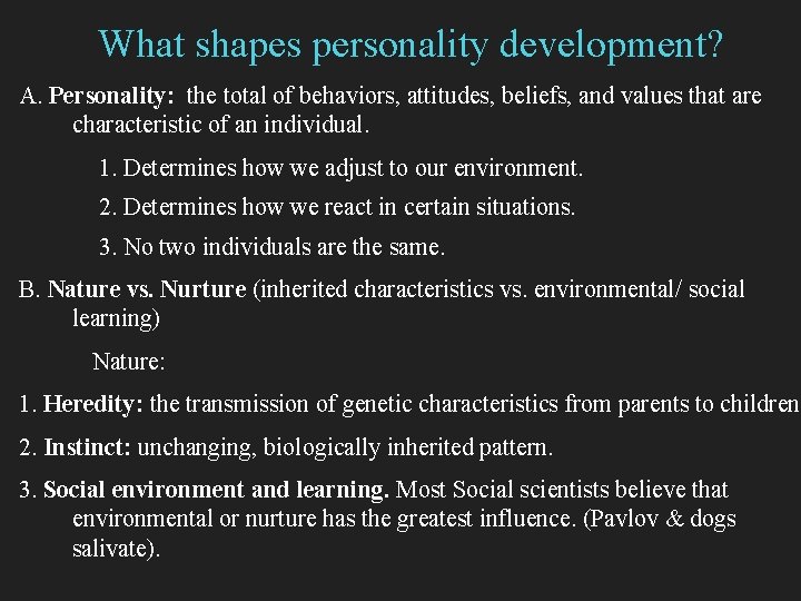 What shapes personality development? A. Personality: the total of behaviors, attitudes, beliefs, and values