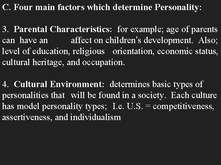 C. Four main factors which determine Personality: 3. Parental Characteristics: for example; age of