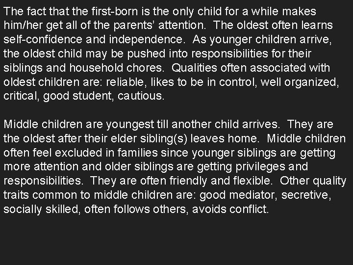 The fact that the first-born is the only child for a while makes him/her