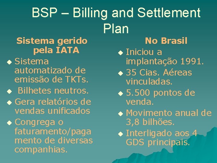 BSP – Billing and Settlement Plan Sistema gerido pela IATA u Sistema automatizado de
