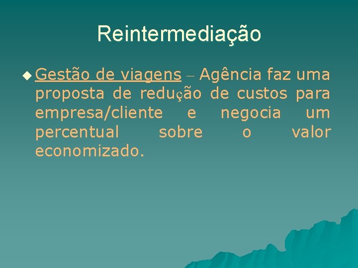 Reintermediação u Gestão de viagens – Agência faz uma proposta de redução de custos