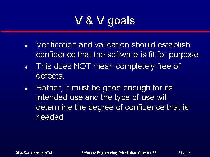 V & V goals l l l Verification and validation should establish confidence that