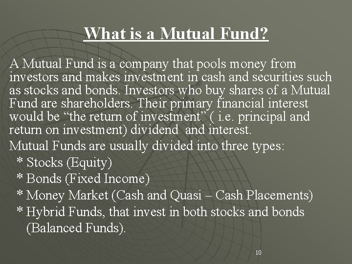 What is a Mutual Fund? A Mutual Fund is a company that pools money