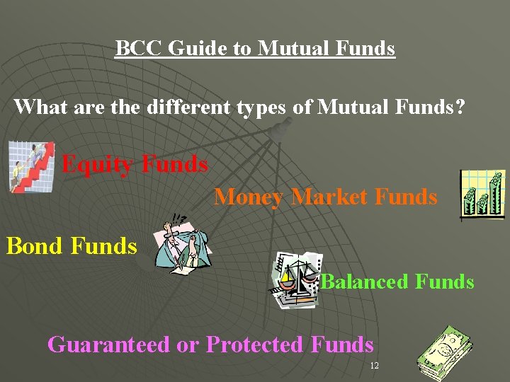 BCC Guide to Mutual Funds What are the different types of Mutual Funds? Equity