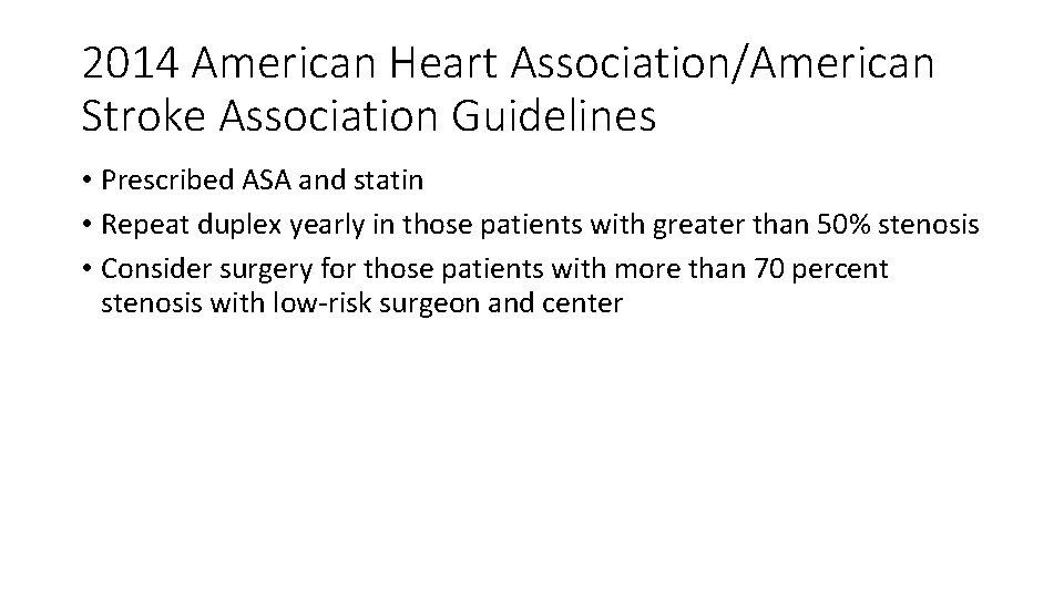 2014 American Heart Association/American Stroke Association Guidelines • Prescribed ASA and statin • Repeat