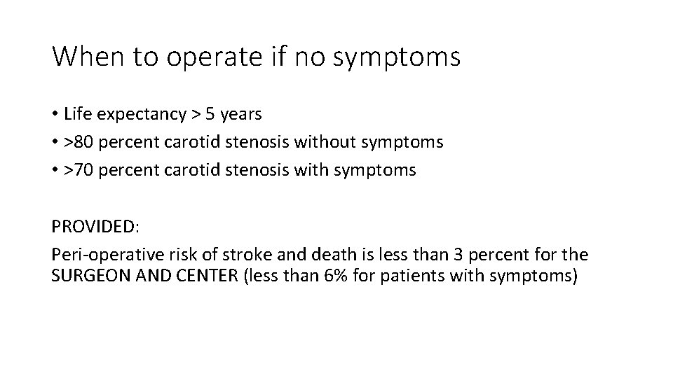 When to operate if no symptoms • Life expectancy > 5 years • >80