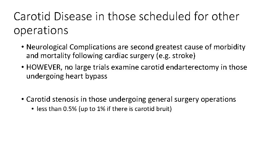 Carotid Disease in those scheduled for other operations • Neurological Complications are second greatest