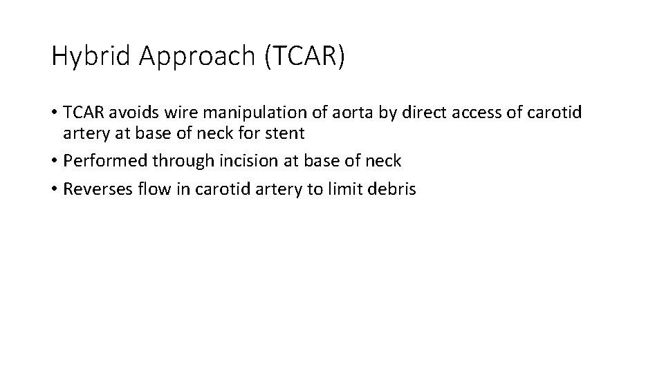 Hybrid Approach (TCAR) • TCAR avoids wire manipulation of aorta by direct access of