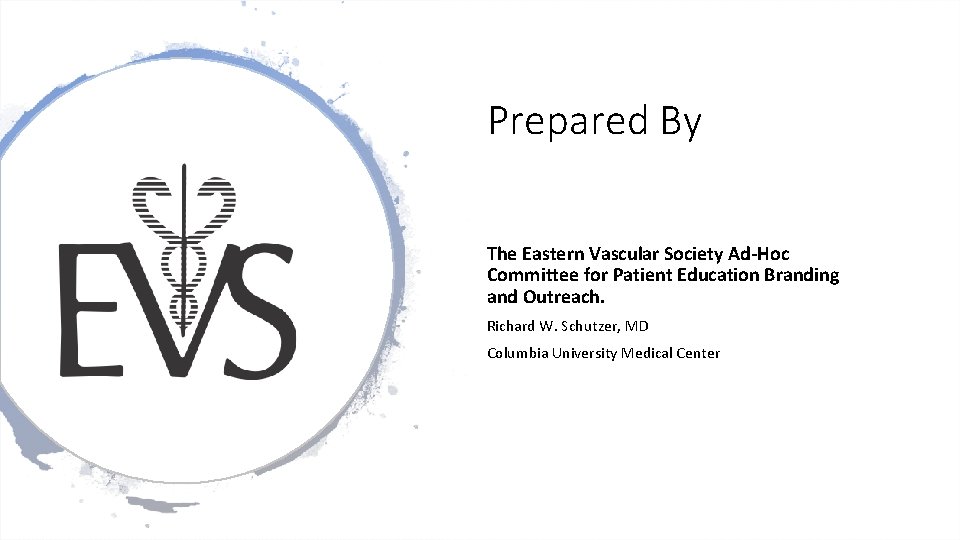 Prepared By The Eastern Vascular Society Ad-Hoc Committee for Patient Education Branding and Outreach.